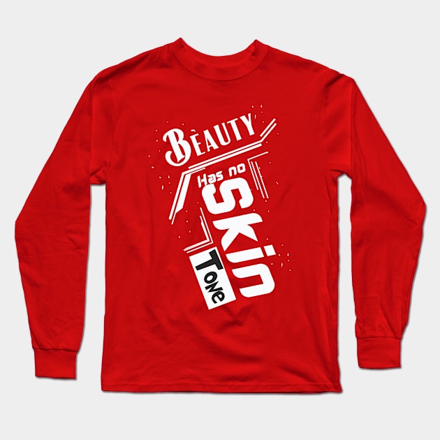 beauty has no skin tone Long Sleeve T-Shirt by Ticus7